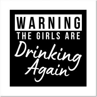 Warning The Girls Are Out Drinking Again. Matching Friends. Girls Night Out Drinking. Funny Drinking Saying. White Posters and Art